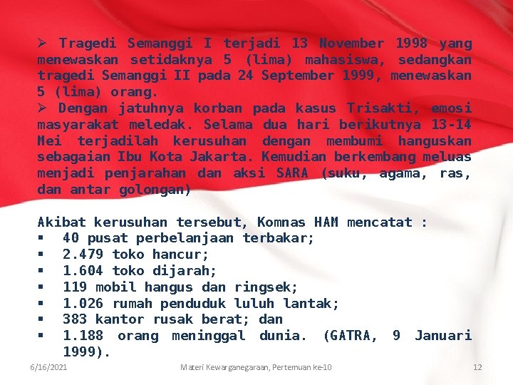 Ø Tragedi Semanggi I terjadi 13 November 1998 yang menewaskan setidaknya 5 (lima) mahasiswa,