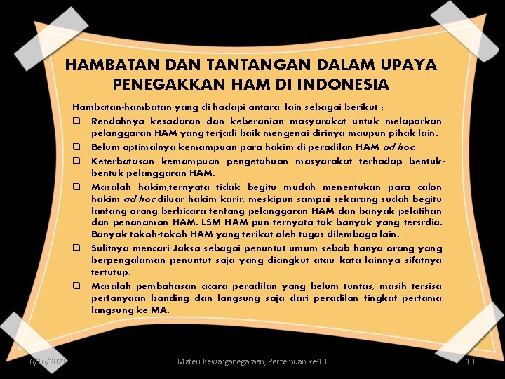 HAMBATAN DAN TANTANGAN DALAM UPAYA PENEGAKKAN HAM DI INDONESIA Hambatan-hambatan yang di hadapi antara