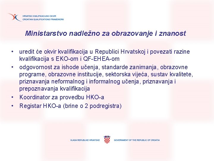 Ministarstvo nadležno za obrazovanje i znanost • uredit će okvir kvalifikacija u Republici Hrvatskoj