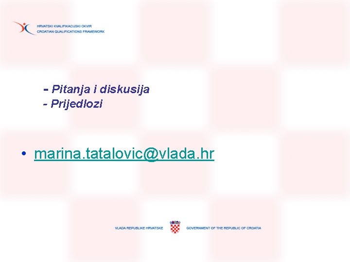 - Pitanja i diskusija - Prijedlozi • marina. tatalovic@vlada. hr - Pitanja i diskusija - Prijedlozi • marina. tatalovic@vlada. hr