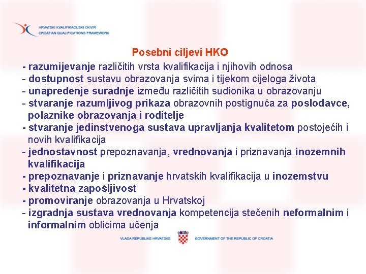 Posebni ciljevi HKO - razumijevanje različitih vrsta kvalifikacija i njihovih odnosa - dostupnost sustavu Posebni ciljevi HKO - razumijevanje različitih vrsta kvalifikacija i njihovih odnosa - dostupnost sustavu