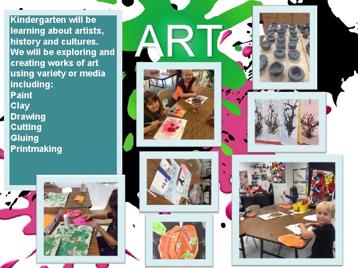 Kindergarten will be learning about artists, history and cultures. We will be exploring and