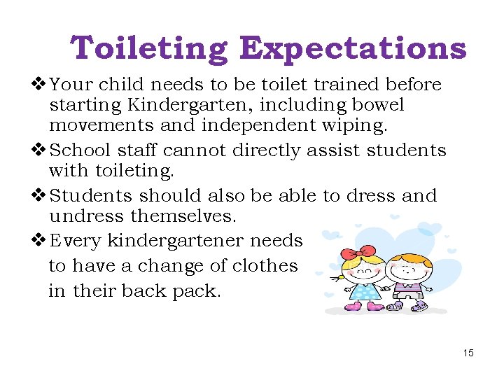 Toileting Expectations v Your child needs to be toilet trained before starting Kindergarten, including