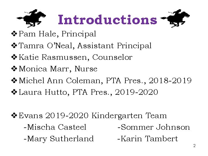 Introductions v Pam Hale, Principal v Tamra O’Neal, Assistant Principal v Katie Rasmussen, Counselor