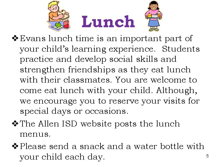 Lunch v Evans lunch time is an important part of your child’s learning experience.