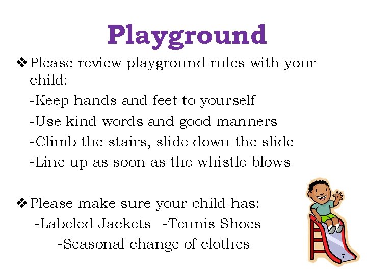 Playground v Please review playground rules with your child: -Keep hands and feet to