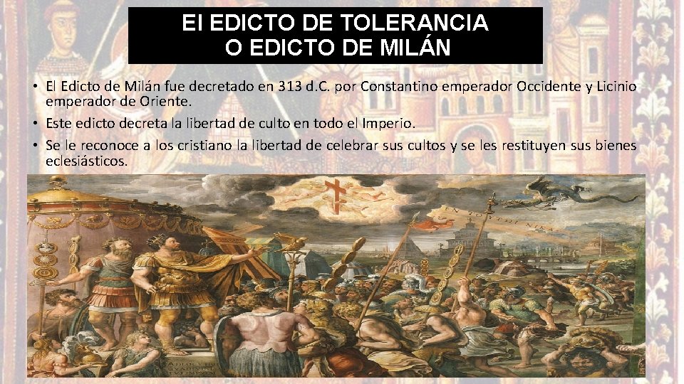 El EDICTO DE TOLERANCIA O EDICTO DE MILÁN • El Edicto de Milán fue El EDICTO DE TOLERANCIA O EDICTO DE MILÁN • El Edicto de Milán fue
