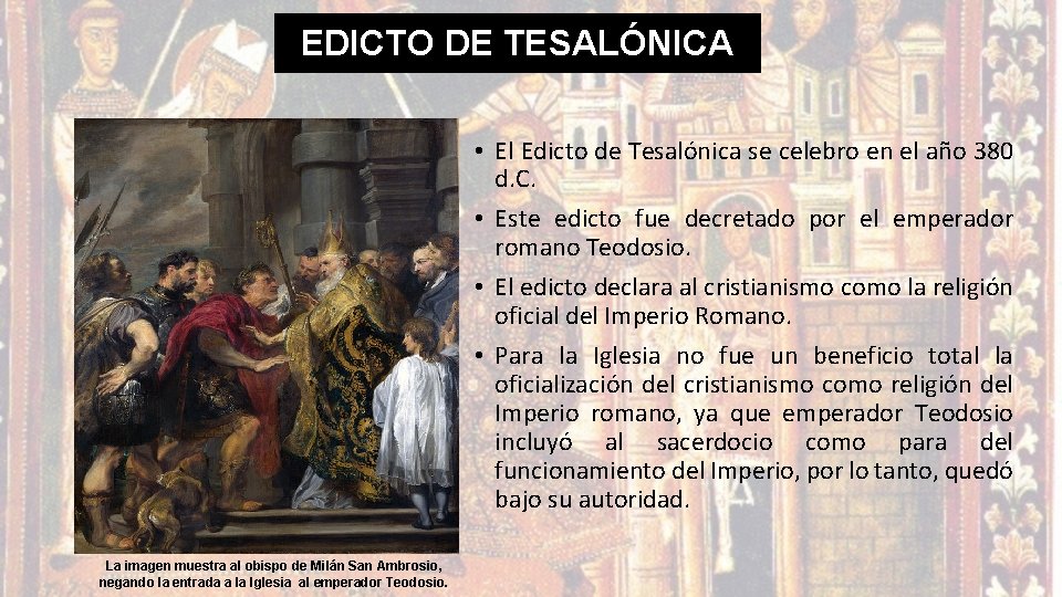 EDICTO DE TESALÓNICA • El Edicto de Tesalónica se celebro en el año 380 EDICTO DE TESALÓNICA • El Edicto de Tesalónica se celebro en el año 380