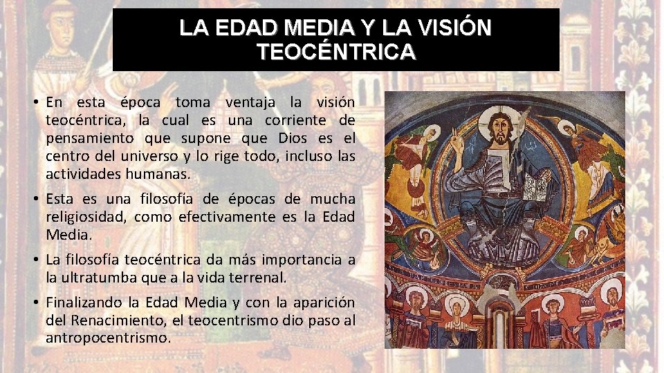 LA EDAD MEDIA Y LA VISIÓN TEOCÉNTRICA • En esta época toma ventaja la LA EDAD MEDIA Y LA VISIÓN TEOCÉNTRICA • En esta época toma ventaja la