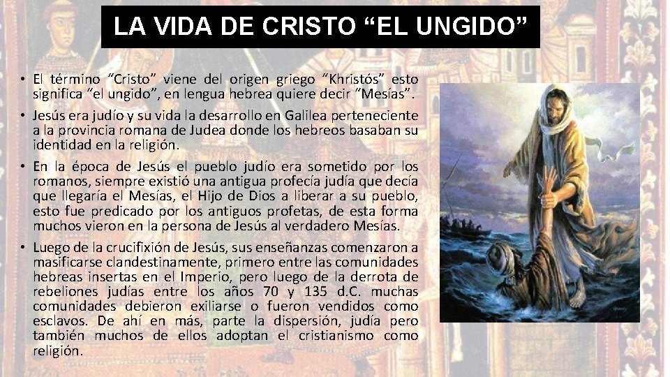 LA VIDA DE CRISTO “EL UNGIDO” • El término “Cristo” viene del origen griego LA VIDA DE CRISTO “EL UNGIDO” • El término “Cristo” viene del origen griego