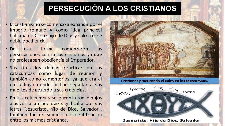 PERSECUCIÓN A LOS CRISTIANOS • El cristianismo se comenzó a expandir por el Imperio PERSECUCIÓN A LOS CRISTIANOS • El cristianismo se comenzó a expandir por el Imperio