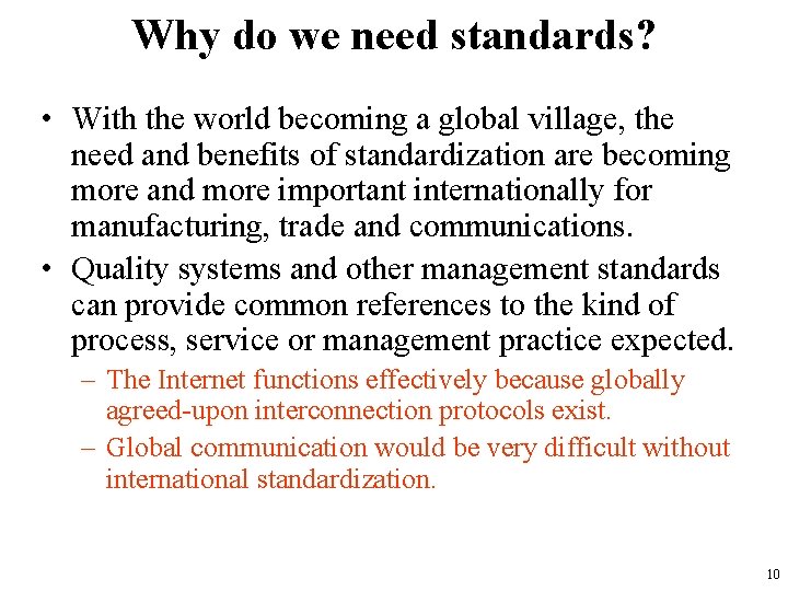 Why do we need standards? • With the world becoming a global village, the