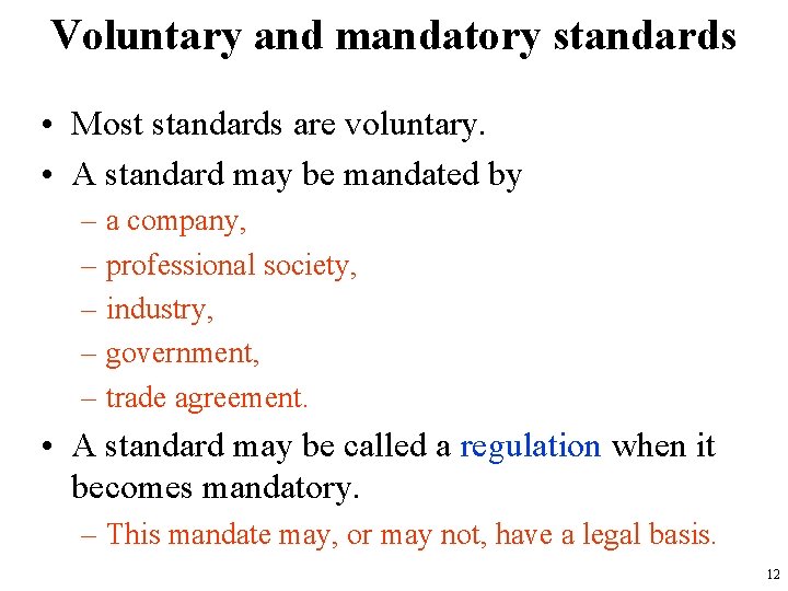 Voluntary and mandatory standards • Most standards are voluntary. • A standard may be