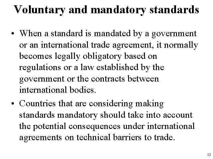Voluntary and mandatory standards • When a standard is mandated by a government or