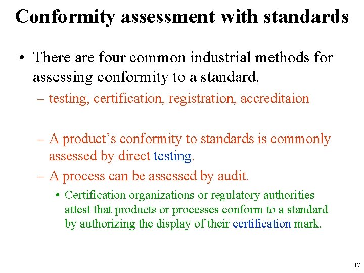 Conformity assessment with standards • There are four common industrial methods for assessing conformity