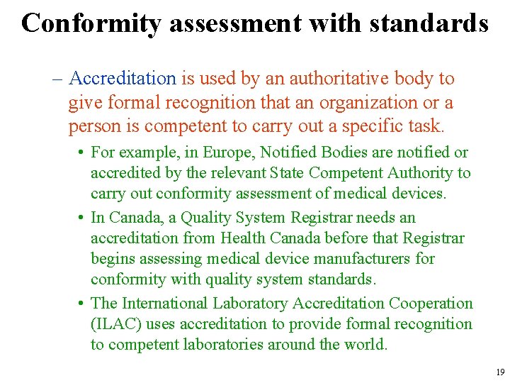 Conformity assessment with standards – Accreditation is used by an authoritative body to give