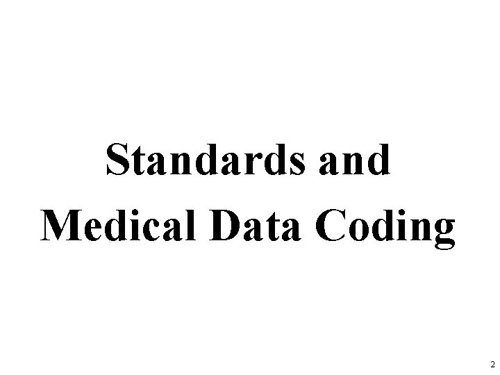 Standards and Medical Data Coding 2 