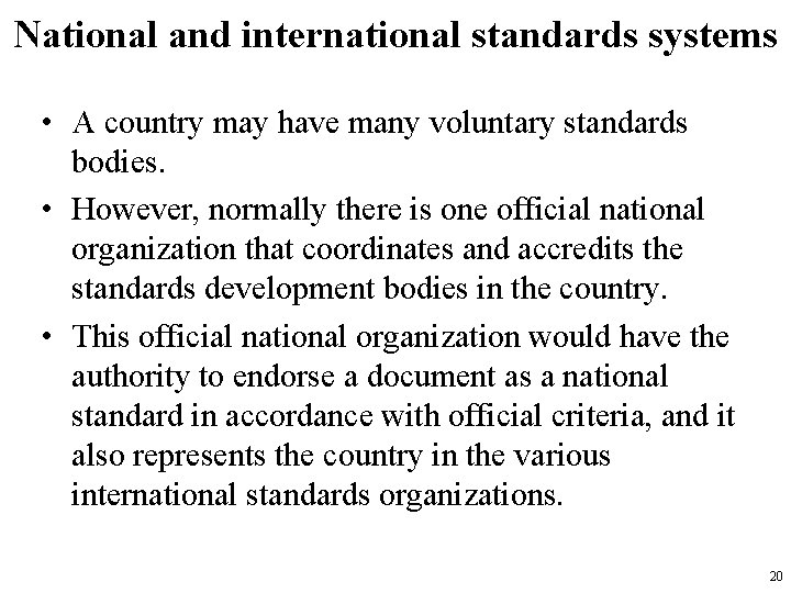 National and international standards systems • A country may have many voluntary standards bodies.