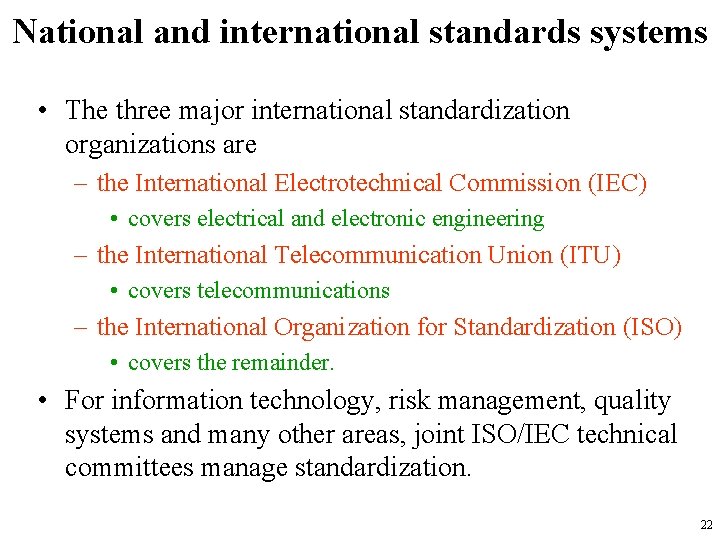 National and international standards systems • The three major international standardization organizations are –