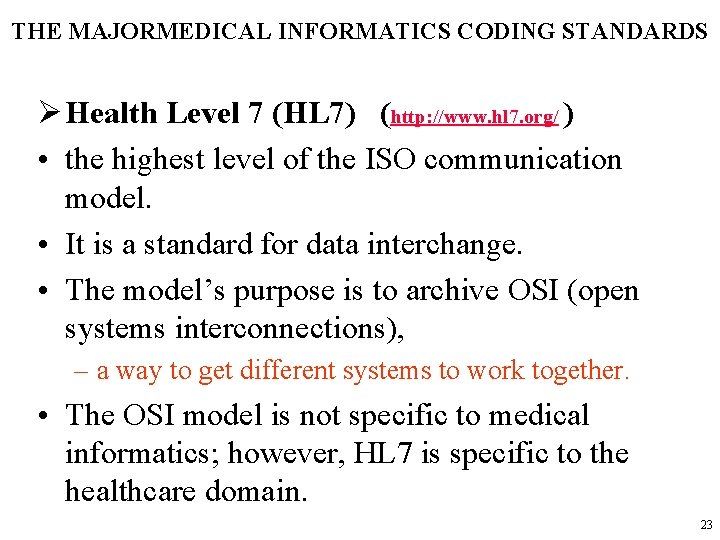 THE MAJORMEDICAL INFORMATICS CODING STANDARDS Ø Health Level 7 (HL 7) (http: //www. hl