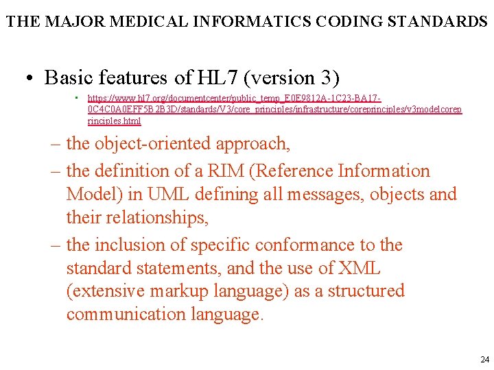 THE MAJOR MEDICAL INFORMATICS CODING STANDARDS • Basic features of HL 7 (version 3)