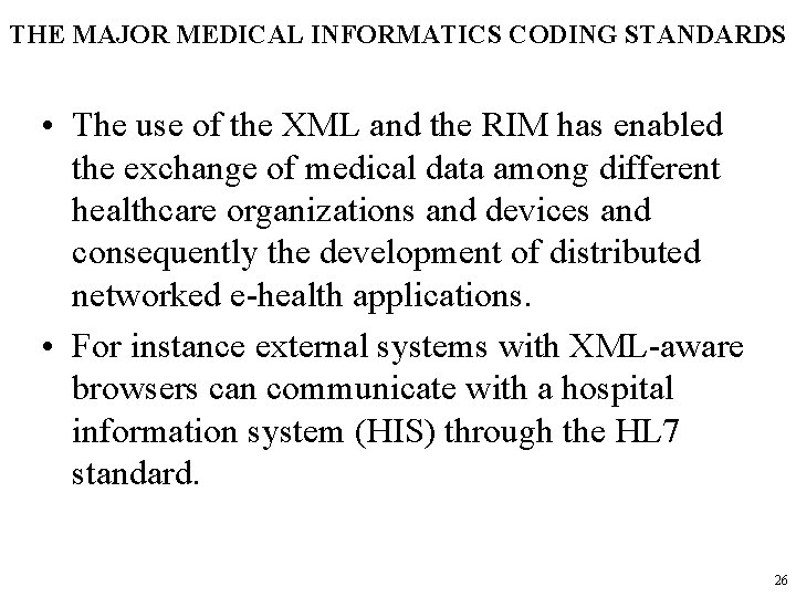 THE MAJOR MEDICAL INFORMATICS CODING STANDARDS • The use of the XML and the