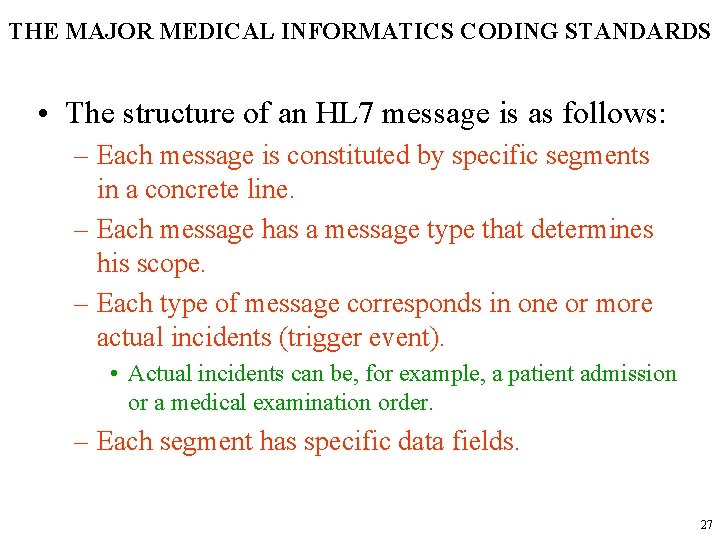THE MAJOR MEDICAL INFORMATICS CODING STANDARDS • The structure of an HL 7 message
