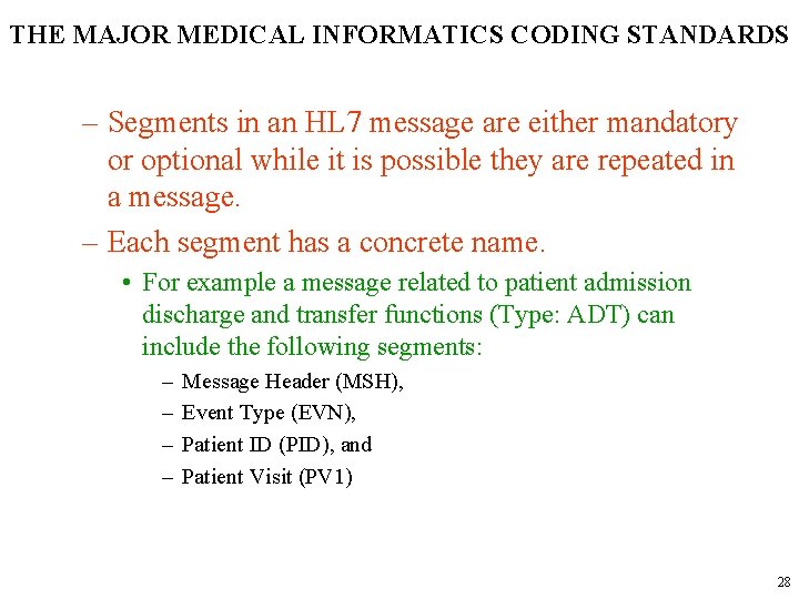 THE MAJOR MEDICAL INFORMATICS CODING STANDARDS – Segments in an HL 7 message are