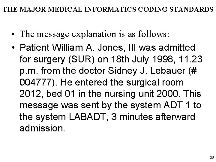 THE MAJOR MEDICAL INFORMATICS CODING STANDARDS • The message explanation is as follows: •