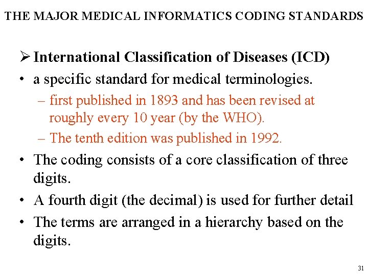 THE MAJOR MEDICAL INFORMATICS CODING STANDARDS Ø International Classification of Diseases (ICD) • a