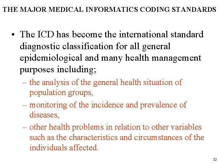 THE MAJOR MEDICAL INFORMATICS CODING STANDARDS • The ICD has become the international standard