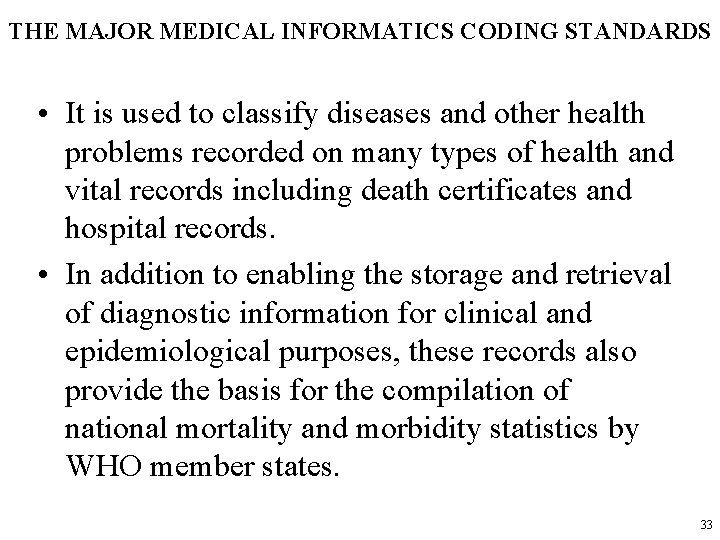 THE MAJOR MEDICAL INFORMATICS CODING STANDARDS • It is used to classify diseases and