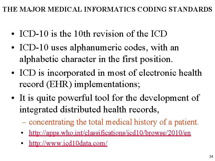 THE MAJOR MEDICAL INFORMATICS CODING STANDARDS • ICD-10 is the 10 th revision of