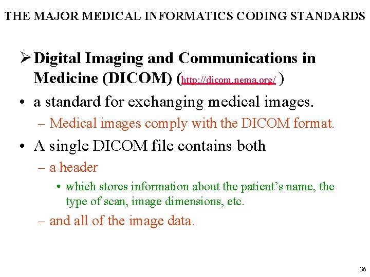 THE MAJOR MEDICAL INFORMATICS CODING STANDARDS Ø Digital Imaging and Communications in Medicine (DICOM)