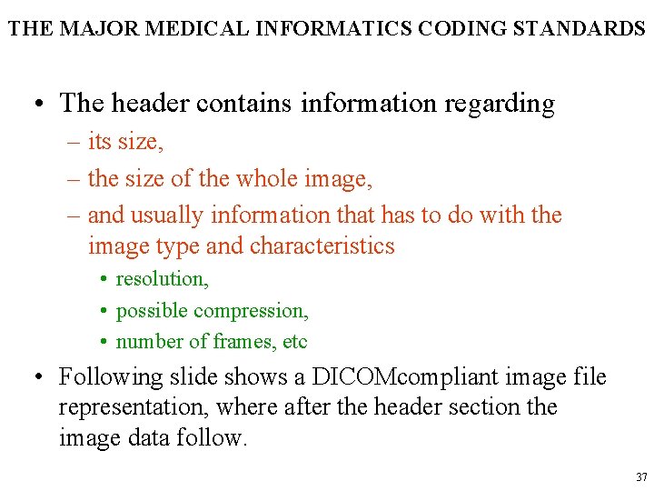 THE MAJOR MEDICAL INFORMATICS CODING STANDARDS • The header contains information regarding – its