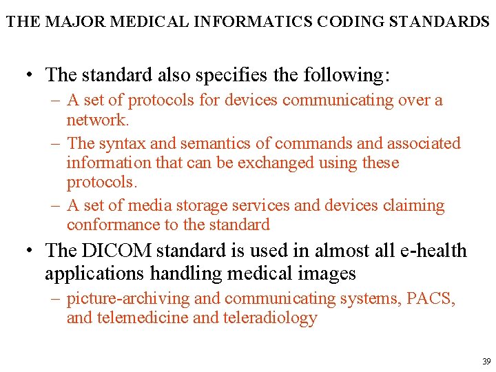 THE MAJOR MEDICAL INFORMATICS CODING STANDARDS • The standard also specifies the following: –