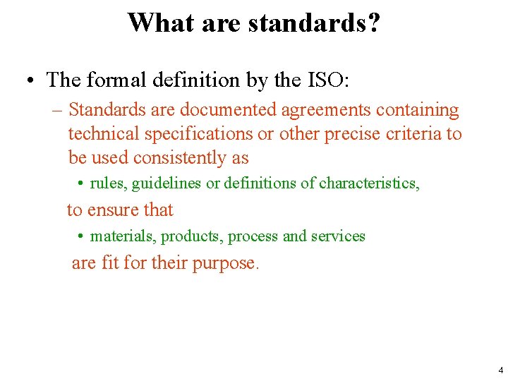 What are standards? • The formal definition by the ISO: – Standards are documented