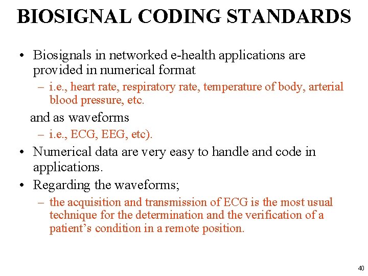 BIOSIGNAL CODING STANDARDS • Biosignals in networked e-health applications are provided in numerical format