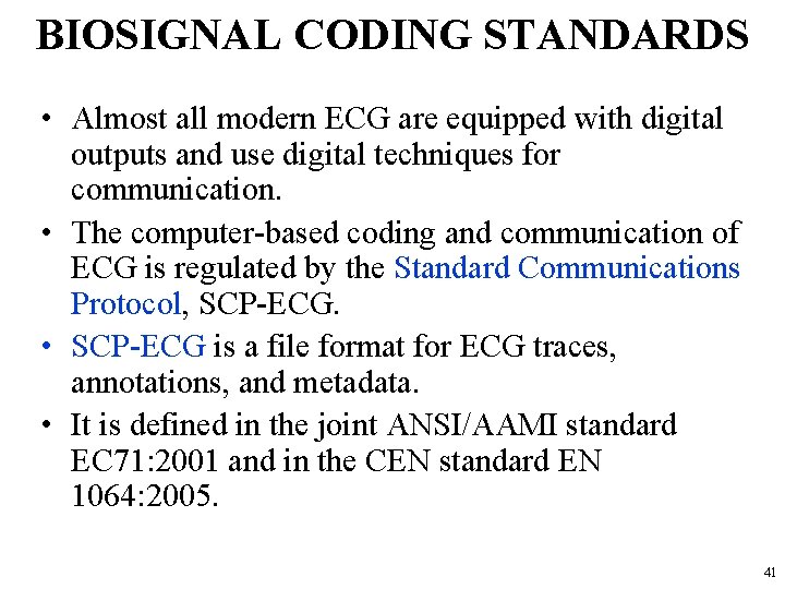 BIOSIGNAL CODING STANDARDS • Almost all modern ECG are equipped with digital outputs and