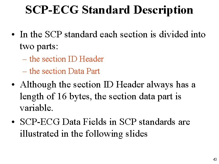 SCP-ECG Standard Description • In the SCP standard each section is divided into two