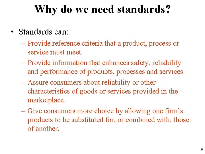 Why do we need standards? • Standards can: – Provide reference criteria that a