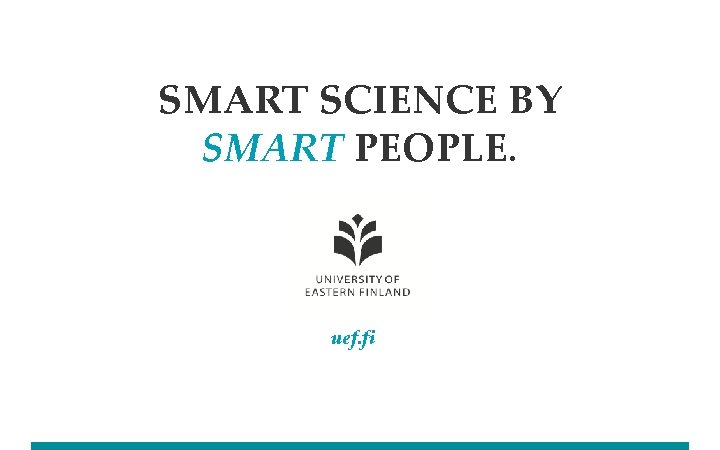 SMART SCIENCE BY SMART PEOPLE. uef. fi 