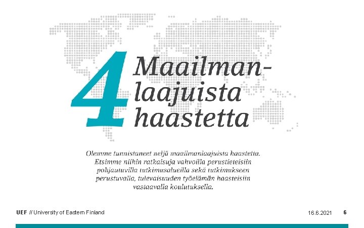 UEF // University of Eastern Finland 16. 6. 2021 6 UEF // University of Eastern Finland 16. 6. 2021 6