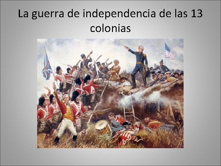 La guerra de independencia de las 13 colonias 