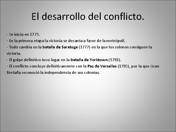 El desarrollo del conflicto. - Se inicia en 1775. - En la primera etapa