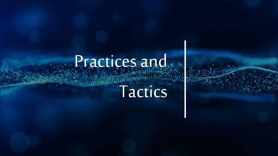 Practices and Tactics 