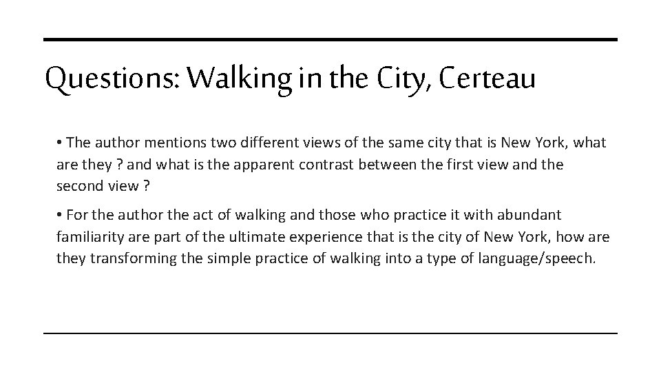 Questions: Walking in the City, Certeau • The author mentions two different views of