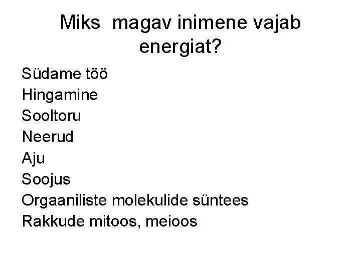 Miks magav inimene vajab energiat? Südame töö Hingamine Sooltoru Neerud Aju Soojus Orgaaniliste molekulide