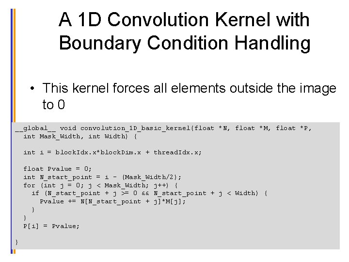 A 1 D Convolution Kernel with Boundary Condition Handling • This kernel forces all