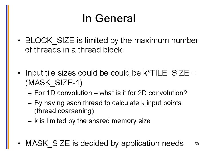 In General • BLOCK_SIZE is limited by the maximum number of threads in a